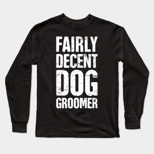 Funny Dog Grooming Gift For Dog Groomer Long Sleeve T-Shirt